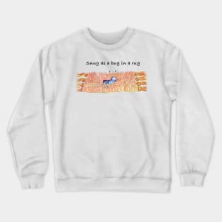 Snug as a Bug in a Rug Crewneck Sweatshirt